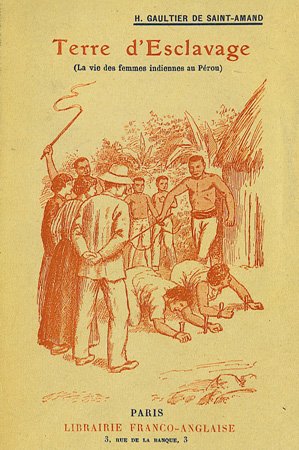 Terre d'esclavage (La vie des femmes indiennes au P�rou)
